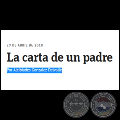 LA CARTA DE UN PADRE - Por ALCIBIADES GONZLEZ DELVALLE - Domingo, 29 de Abril de 2018